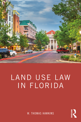 Land Use Law in Florida - Hawkins, W Thomas