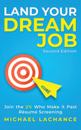 Land Your Dream Job: Join the 2% Who Make it Past Rsum Screening (Second Edition)