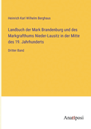 Landbuch der Mark Brandenburg und des Markgrafthums Nieder-Lausitz in der Mitte des 19. Jahrhunderts: Dritter Band