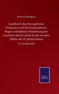 Landbuch des Herzogthums Pommern und des Frstenthums Rgen enthaltend Schilderung der Zustnde dieser Lande in der zweiten Hlfte des 19. Jahrhunderts: II. Teil Band III