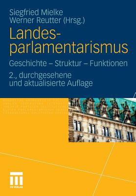 Landesparlamentarismus: Geschichte - Struktur - Funktionen - Mielke, Siegfried (Editor), and Reutter, Werner (Editor)