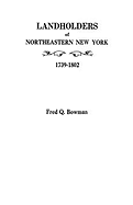 Landholders of Northeastern New York, 1739-1802