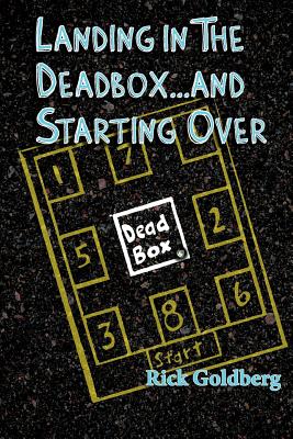 Landing in the Deadbox...and Starting Over - Goldberg, Rick