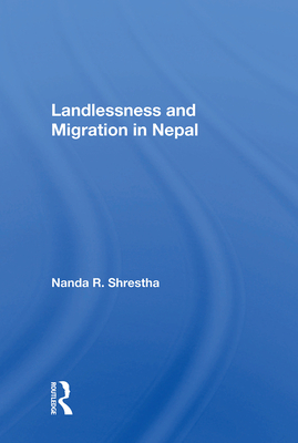 Landlessness and Migration in Nepal - Shrestha, Nanda R.