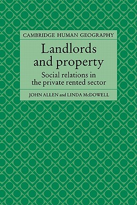 Landlords and Property: Social Relations in the Private Rented Sector - Allen, John, and McDowell, Linda