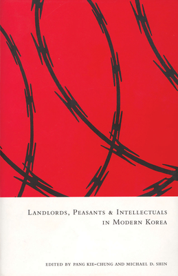 Landlords, Peasants and Intellectuals in Modern Korea - Kie-Chung, Pang (Editor), and Shin, Michael D (Editor)