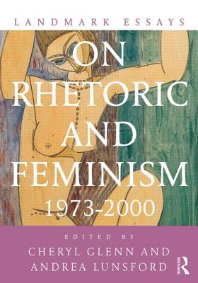 Landmark Essays on Rhetoric and Feminism: 1973-2000 - Glenn, Cheryl (Editor), and Lunsford, Andrea (Editor)