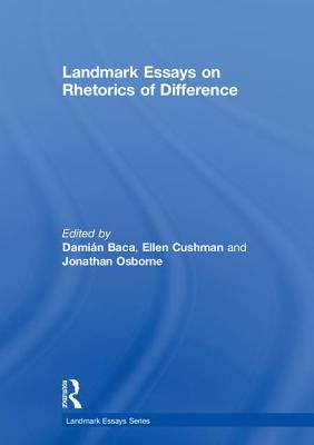 Landmark Essays on Rhetorics of Difference - Baca, Damian (Editor), and Cushman, Ellen (Editor), and Osborne, Jonathan (Editor)