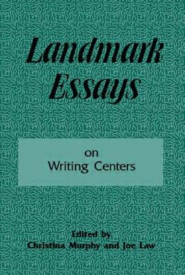 Landmark Essays on Writing Centers: Volume 9 - Murphy, Christina (Editor), and Law, Joe (Editor)