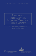 Landmark Intellectual Property Cases and Their Legacy: Ieem International Intellectual Property Conferences