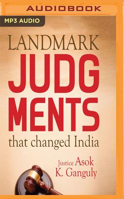 Landmark Judgments That Changed India - Ganguly, Asok Kumar, and Iyer, Shriram (Read by)