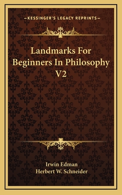 Landmarks for Beginners in Philosophy V2 - Edman, Irwin, and Schneider, Herbert W (Editor)