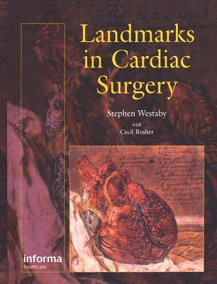 Landmarks in Cardiac Surgery - Bosher, Cecil, and Westaby, Stephen