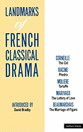 Landmarks Of French Classical Drama: The Cid; Phedra; Tartuffe; The Lottery of Love; The Marriage of Figaro