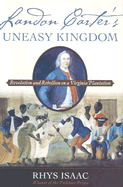 Landon Carter's Uneasy Kingdom: Rebellion and Revolution on a Virginia Plantation