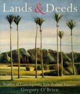 Lands and Deeds: Profiles of Contemporary New Zealand Painters - Cross, Robert (Photographer), and O'Brien, Gregory