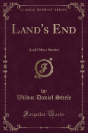 Land's End: And Other Stories (Classic Reprint)