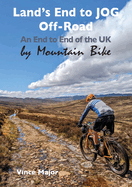 Land's End to JOG Off-Road: An End to End of the UK by Mountain Bike