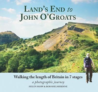 Land's End to John O'Groats: Walking the Length of Britain in 7 Stages - Shaw, Helen, and Shelmerdine, Bob