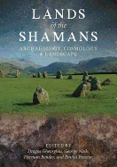 Lands of the Shamans: Archaeology, Cosmology and Landscape