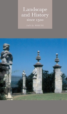 Landscape and History Since 1500 - Whyte, Ian D