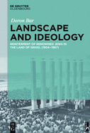 Landscape and Ideology: Reinterment of Renowned Jews in the Land of Israel (1904-1967)