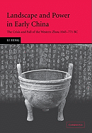 Landscape and Power in Early China: The Crisis and Fall of the Western Zhou 1045 771 BC