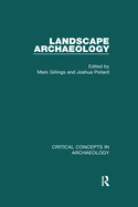 Landscape Archaeology: Critical Concepts in Archaeology, Volume I-IV