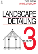 Landscape Detailing Volume 3: Structures