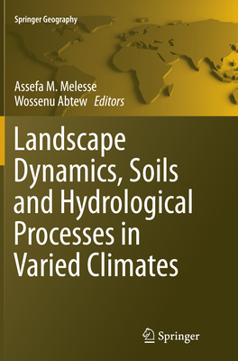 Landscape Dynamics, Soils and Hydrological Processes in Varied Climates - Melesse, Assefa M (Editor), and Abtew, Wossenu (Editor)