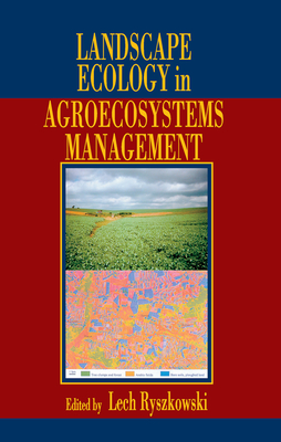 Landscape Ecology in Agroecosystems Management - Ryszkowski, Lech (Editor)