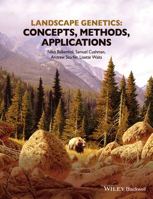 Landscape Genetics: Concepts, Methods, Applications - Balkenhol, Niko, and Cushman, Samuel, and Storfer, Andrew