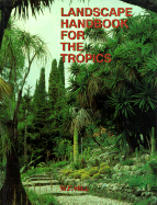 Landscape Handbook for the Tropic - Hill, William F, and Hill, W F