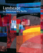 Landscape in Contemporary Quilts: Design and Technique