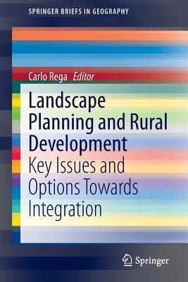 Landscape Planning and Rural Development: Key Issues and Options Towards Integration - Rega, Carlo (Editor)