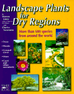 Landscape Plants for Dry Regions - Jones, Warren, and Sacamano, Charles