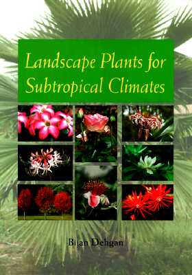 Landscape Plants for Subtropical Climates - Dehgan, Bijan