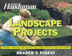 Landscape Projects: Planning, Planting, and Building for a More Beautiful Yard and Garden