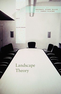 Landscape Theory - Delue, Rachel (Editor), and Elkins, James (Editor)