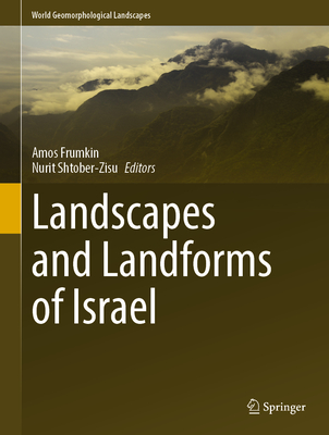 Landscapes and Landforms of Israel - Frumkin, Amos (Editor), and Shtober-Zisu, Nurit (Editor)