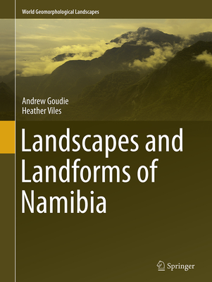 Landscapes and Landforms of Namibia - Goudie, Andrew, and Viles, Heather