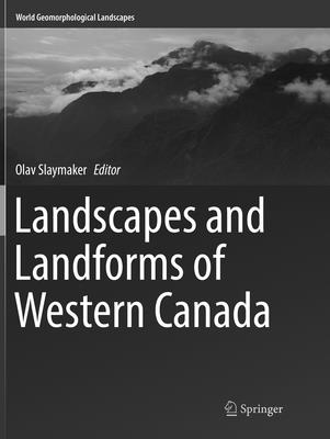 Landscapes and Landforms of Western Canada - Slaymaker, Olav (Editor)