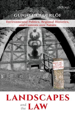 Landscapes and the Law: Environmental Politics, Regional Histories, and Contests over Nature - Cederlf, Gunnel