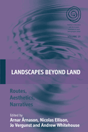 Landscapes Beyond Land: Routes, Aesthetics, Narratives