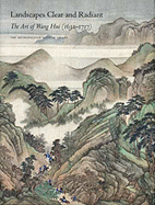 Landscapes Clear and Radiant: The Art of Wang Hui (1632-1717) - Fong, Wen C, and Chang, Chin-Sung, and Hearn, Maxwell K (Editor)