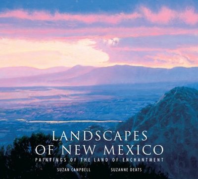 Landscapes of New Mexico: Paintings of the Land of Enchantment - Campbell, Suzan, and Deats, Suzanne (Contributions by)