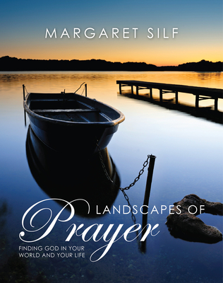 Landscapes of Prayer: Finding God in your World and your Life - Silf, Margaret