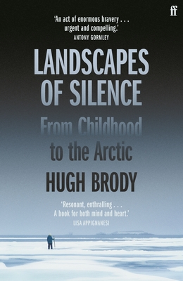 Landscapes of Silence: From Childhood to the Arctic - Brody, Hugh