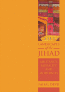 Landscapes of the Jihad: Militancy, Morality, Modernity