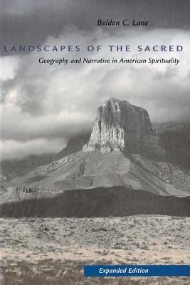 Landscapes of the Sacred: Geography and Narrative in American Spirituality - Lane, Belden C